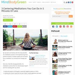 3 Centering Meditations You Can Do In 5 Minutes Or Less