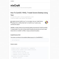 How To CentOS / RHEL 7 Install Gnome Desktop Using Yum