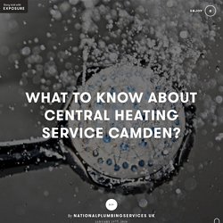 What To Know About Central Heating Service Camden?