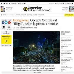 HONG KONG. Occupy Central est "illégal", selon la presse chinoise