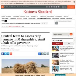 Central team to assess crop damage in Maharashtra, Amit Shah tells governor