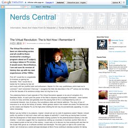 Nerds Central: The Virtual Revolution: The Is Not How I Remember It