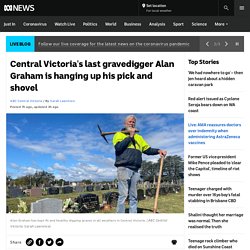 Central Victoria's last gravedigger Alan Graham is hanging up his pick and shovel