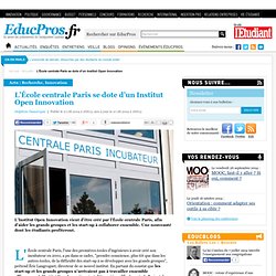 L’École centrale Paris se dote d’un Institut Open Innovation