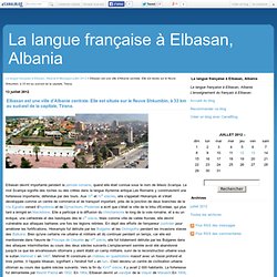 Elbasan est une ville d'Albanie centrale. Elle est située sur le fleuve Shkumbin, à 33 km au sud-est de la capitale, Tirana. - La langue française à Elbasan, Albania