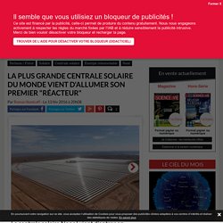 vidéo: La plus grande centrale solaire du monde vient d'allumer son premier réacteur - Science-et-vie.com