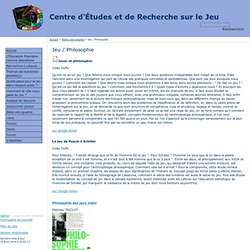 Centre d'Études et de Recherche sur le Jeu - Jeu / Philosophie