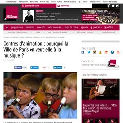 Médias : France Musique Centres d'animation : pourquoi la Ville de Paris en veut-elle à la musique ?