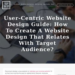 User-Centric Website Design Guide: How To Create A Website Design That Relates With Target Audience?