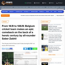 From 14/8 to 146/8: Belgium cricket team makes an epic comeback on the back of a heroic century by all-rounder Saber Zakhil