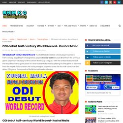 ODI debut half century World Record- Kushal Malla - B K G