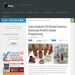 Dutch Student’s 3D Printed Ceramics Showcase Printer’s Unique Programming