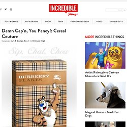 Damn Cap’n, You Fancy!: Cereal Couture