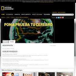 Sobre Pon a prueba tu cerebro - National Geographic Channel - España
