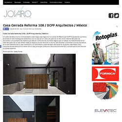 Casa Cerrada Reforma 108 / DCPP Arquitectos / México - JovarqJovarq