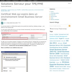 Certificat Web qui expire dans un environnement Small Business Server 2008 - Solutions Serveur pour TPE/PME