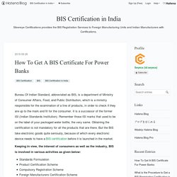 How To Get A BIS Certificate For Power Banks - BIS Certification in India