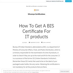 How To Get A BIS Certificate For IT products – Silvereye Certifications