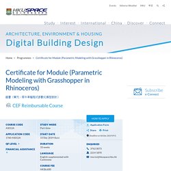 Certificate for Module (Parametric Modeling with Grasshopper in Rhinoceros) (CEF) - HKU SPACE: Digital Building Design courses