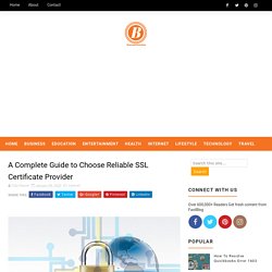 A Complete Guide to Choose Reliable SSL Certificate Provider - Blogging Fair Zone- Get All Kind of Information