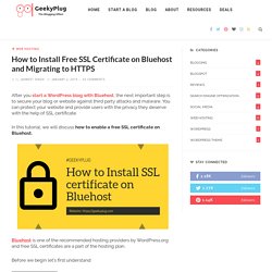How to Install Free SSL Certificate on Bluehost and Migrating to HTTPS - GeekyPlug