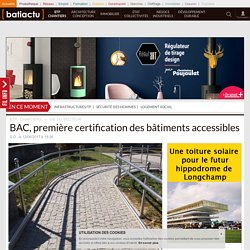 BAC, première certification des bâtiments accessibles - 12/06/17