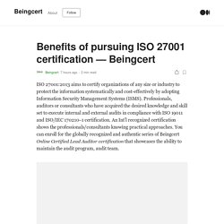 Benefits of pursuing ISO 27001 certification — Beingcert