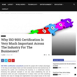 Why ISO 9001 Certification Is Very Much Important Across The Industry For The Businesses?