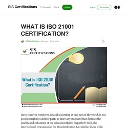 WHAT IS ISO 21001 CERTIFICATION?. Have you ever wondered what if a…