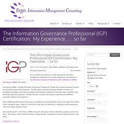 The Information Governance Professional (IGP) Certification: My Experience . . . so far - Ergo > Records and Information Management Consultants