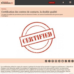 Certification des centre de contacts, la double qualité