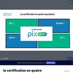 la certification en quatre questions par fabienjoubert19 sur Genially