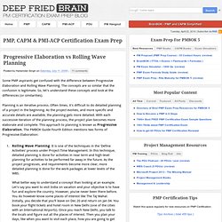 Deep Fried Brain Project - PMP and CAPM Certification Exam Prep Blog: Progressive Elaboration vs Rolling Wave Planning