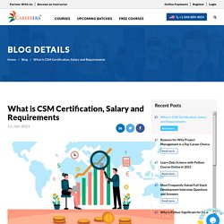 Read About CSM Certification, Salary and Requirements
