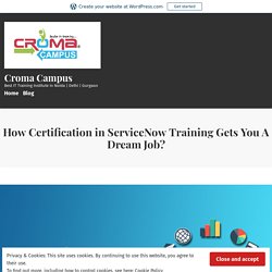 How Certification in ServiceNow Training Gets You A Dream Job? – Croma Campus