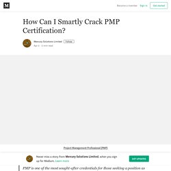 How Can I Smartly Crack PMP Certification? – Mercury Solutions Limited