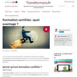 Quels sont les avantages de la certification en formation ? - Transformons