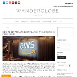 How to Get Any AWS Certification While Working from Home? - WanderGlobe
