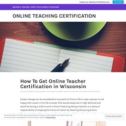 How To Get Online Teacher Certification in Wisconsin