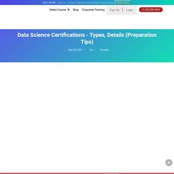 Data Science Certifications - Types, Details (Preparation Tips)