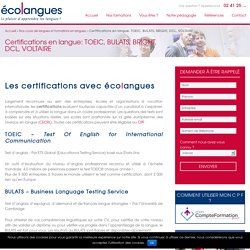 Certifications langue - TOEIC, BULATS, BRIGHT, DCL, VOLTAIRE