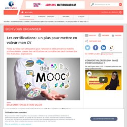 Les certifications, « un plus » pour mettre en valeur votre CV