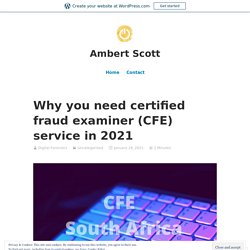 Why you need certified fraud examiner (CFE) service in 2021 – Ambert Scott