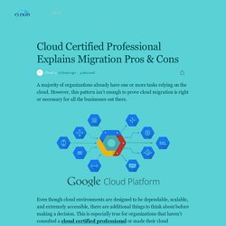 Cloud Certified Professional Explains Migration Pros & Cons