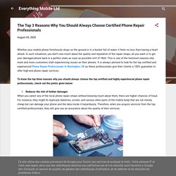 The Top 3 Reasons Why You Should Always Choose Certified Phone Repair Professionals