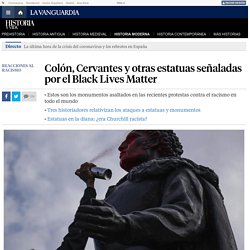 Colón, Cervantes y otras estatuas señaladas por Black Lives Matter