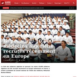 La fuite des cerveaux se poursuit/ 10.000 médecins algériens recrutés récemment en Europe