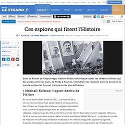 Le Figaro Magazine : Ces espions qui firent l'Histoire