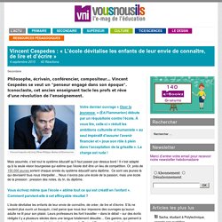 Vincent Cespedes : « L’école dévitalise les enfants de leur envie de connaître, de lire et...