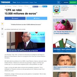 “CFK se robó 10.000 millones de euros” - Taringa!